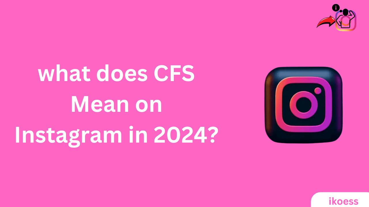 what does CFS Mean on Instagram