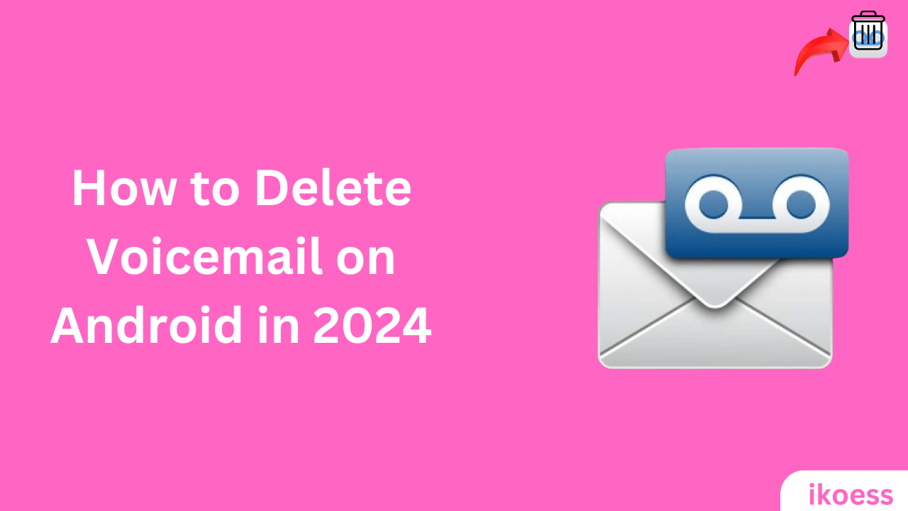How to Delete Voicemail on Android
