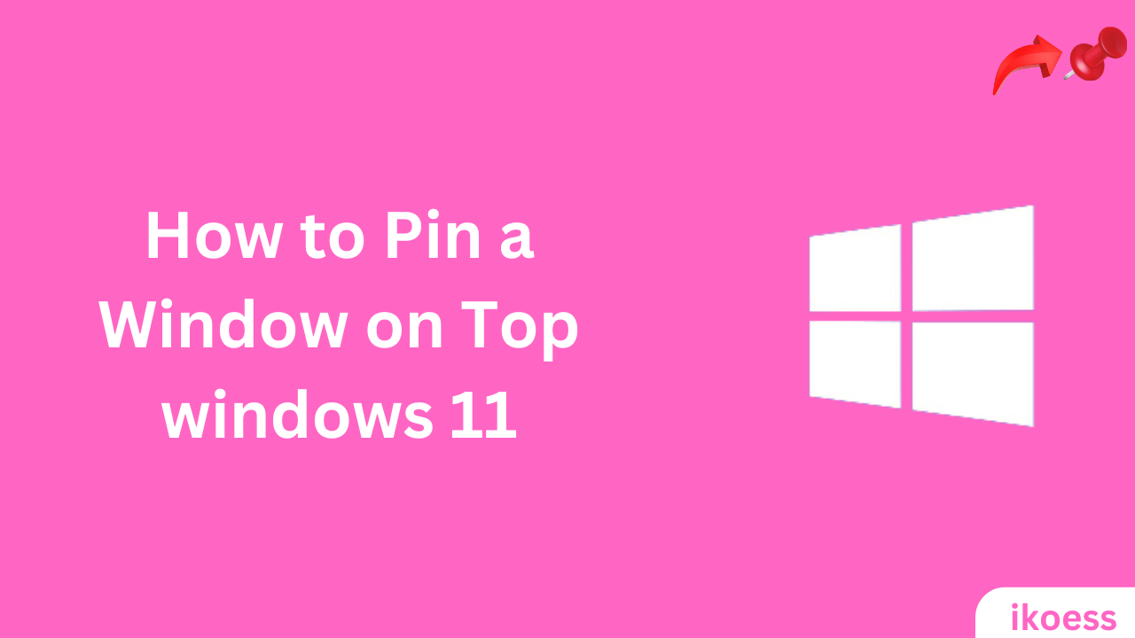 How to Pin a Window on Top windows 11